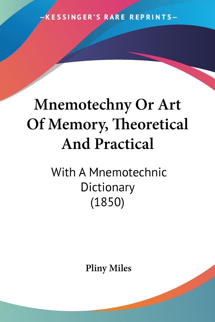 Mnemotechny Or Art Of Memory, Theoretical And Practical - Miles, Pliny