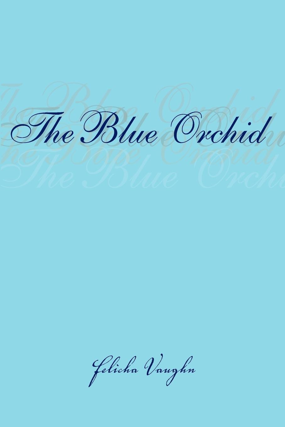 The Blue Orchid - Vaughn, Felicha