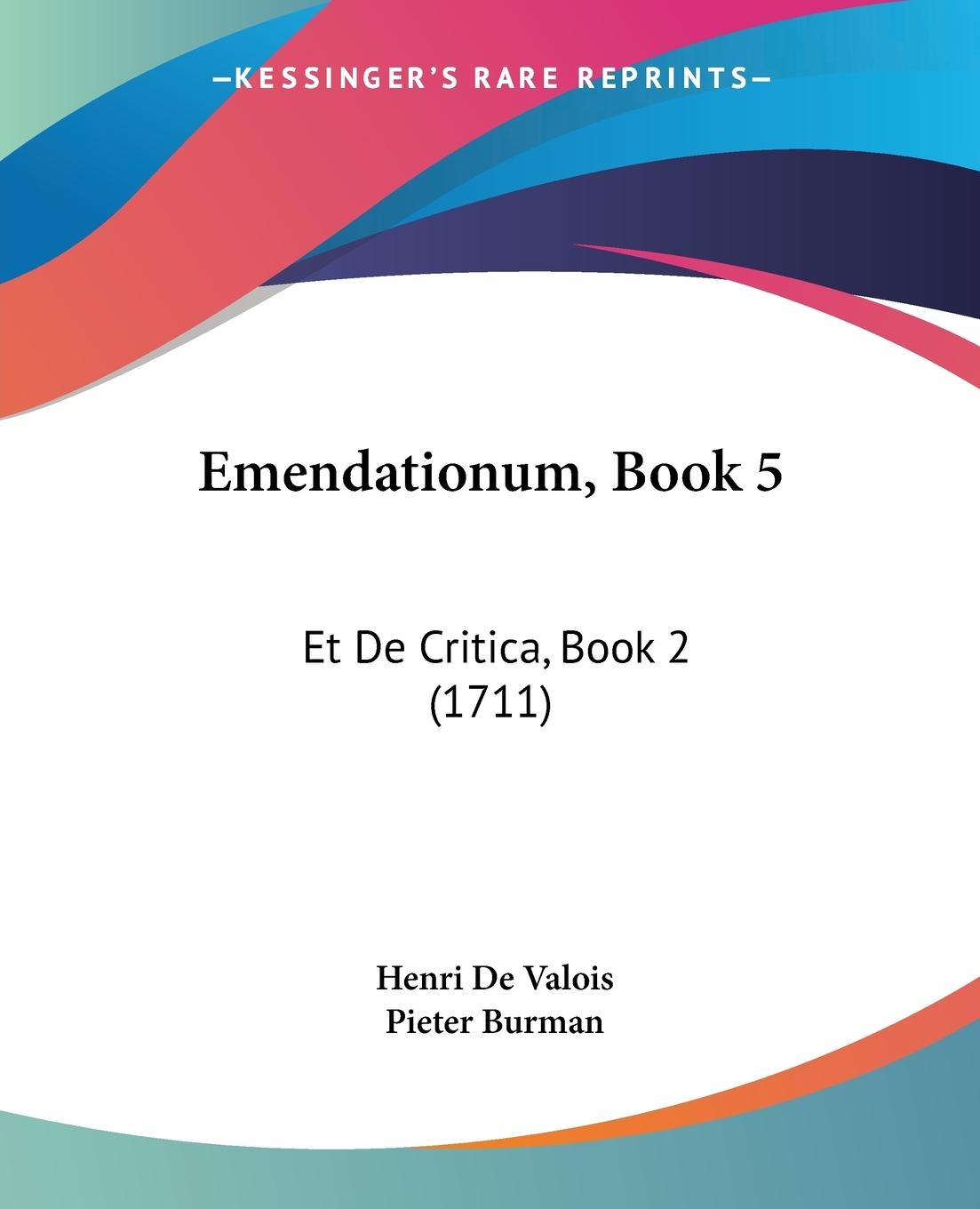 Emendationum, Book 5 - Valois, Henri De Burman, Pieter