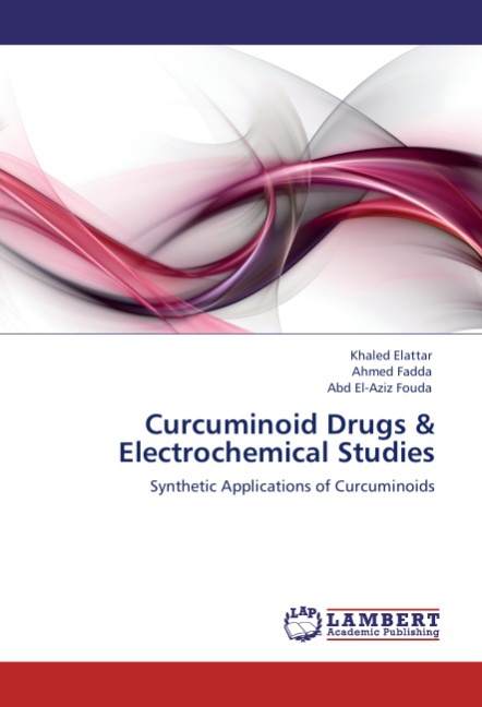 Curcuminoid Drugs & Electrochemical Studies - Elattar, Khaled Fadda, Ahmed Fouda, Abd El-Aziz