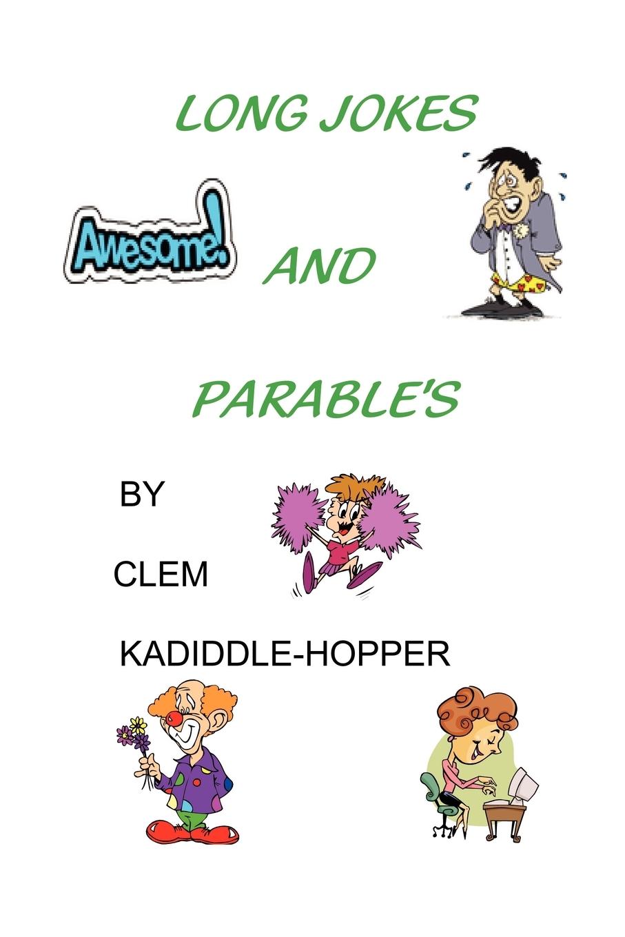 LONG JOKES AND PARABLE S - Kadiddle-Hopper, Clem