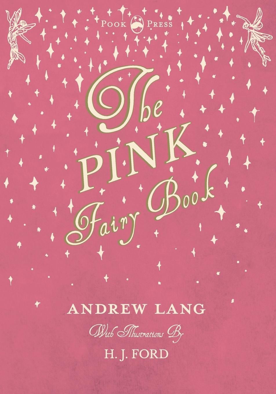 The Pink Fairy Book - Illustrated by H. J. Ford - Lang, Andrew