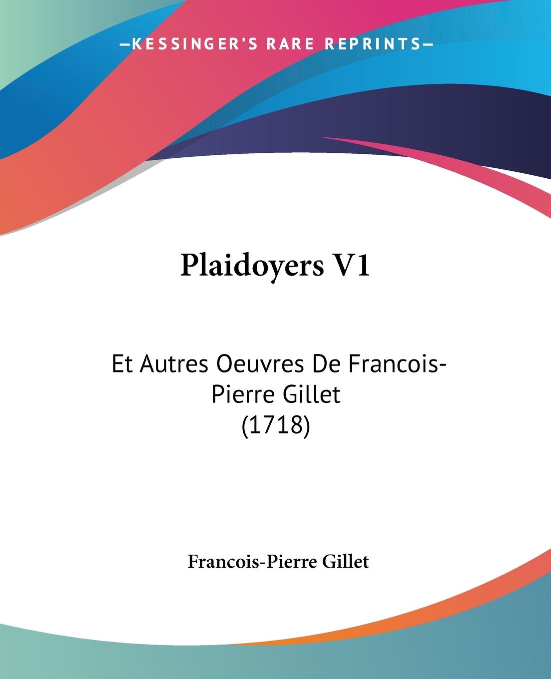 Plaidoyers V1 - Gillet, Francois-Pierre