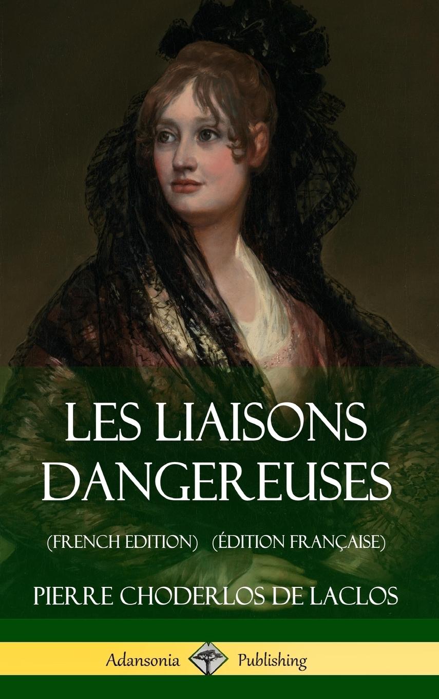 Les Liaisons dangereuses (French Edition) (Édition Française) (Hardcover) - De Laclos, Pierre Choderlos