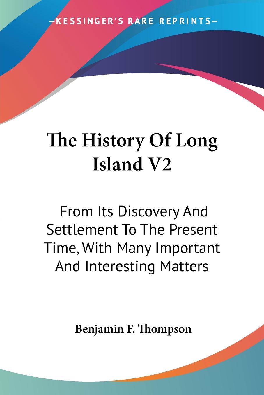 The History Of Long Island V2 - Thompson, Benjamin F.