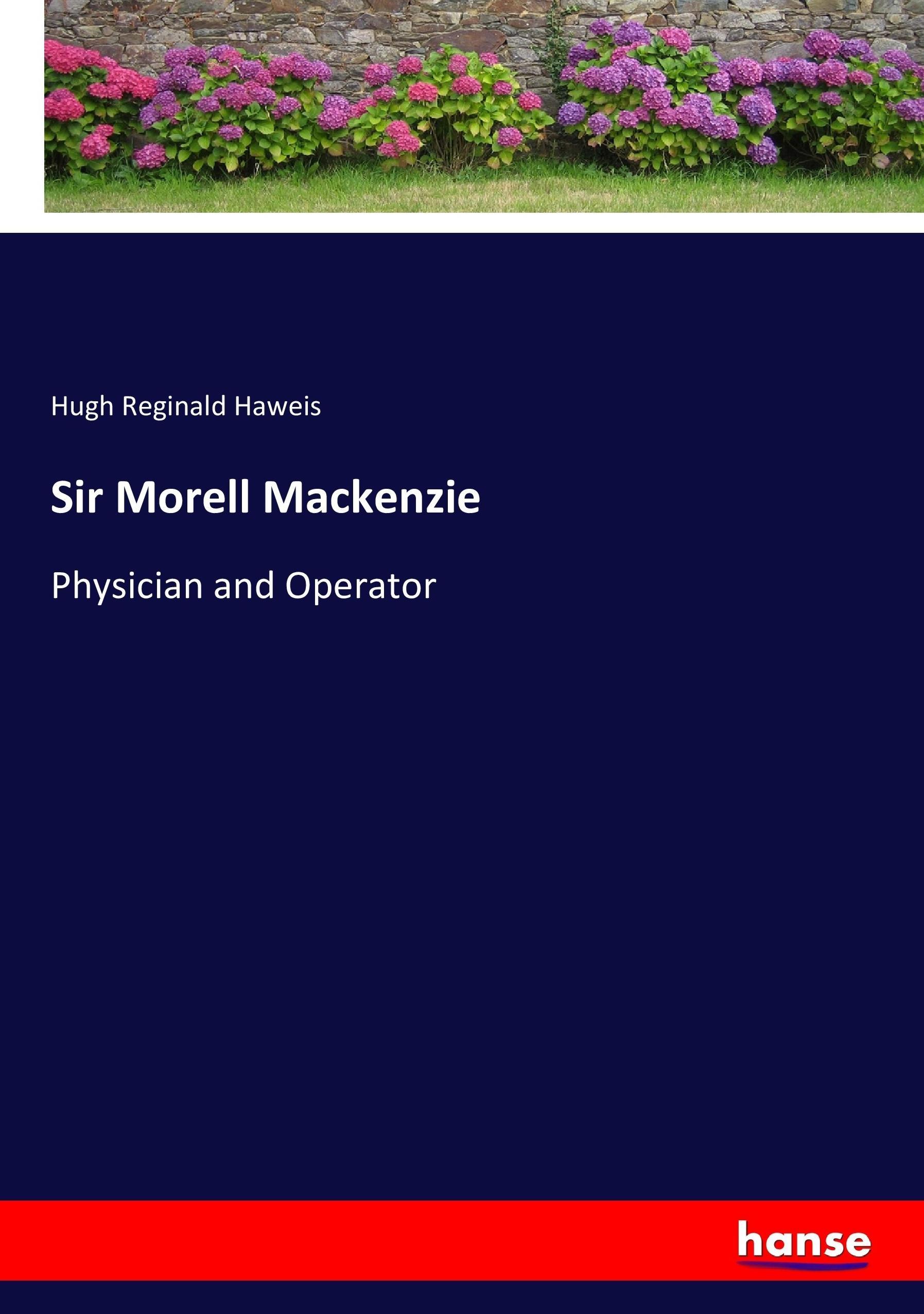 Sir Morell Mackenzie - Haweis, Hugh Reginald