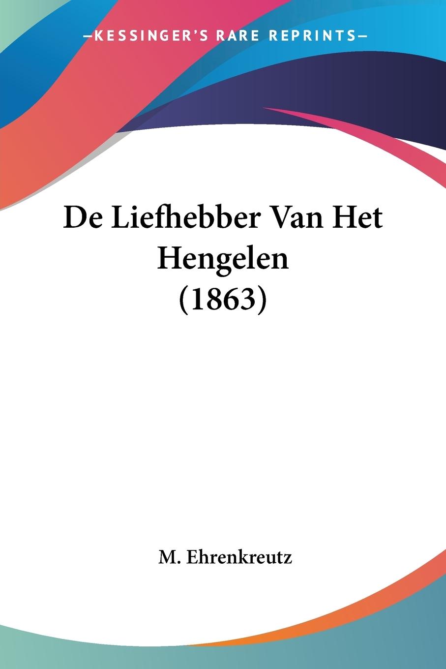 De Liefhebber Van Het Hengelen (1863) - Ehrenkreutz, M.