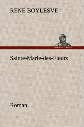 Sainte-Marie-des-Fleurs Roman - Boylesve, René