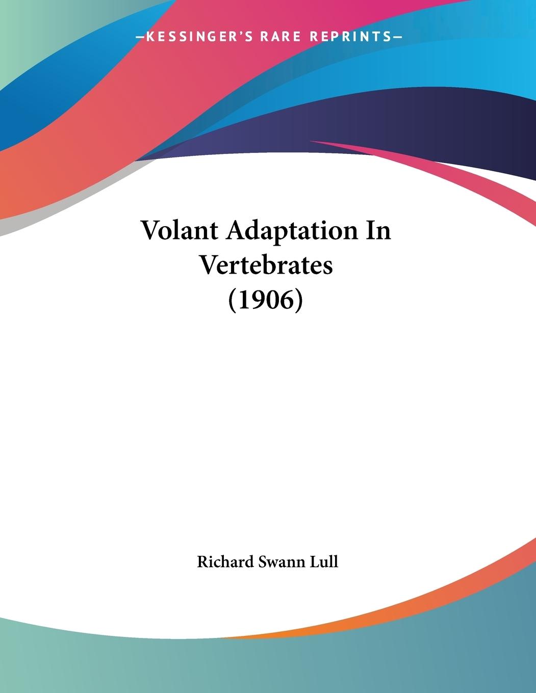 Volant Adaptation In Vertebrates (1906) - Lull, Richard Swann