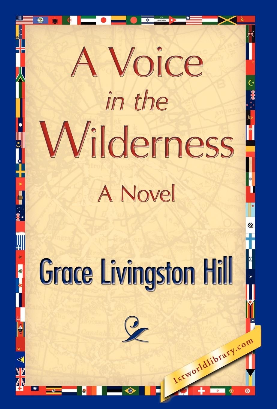 A Voice in the Wilderness - Hill, Grace L.