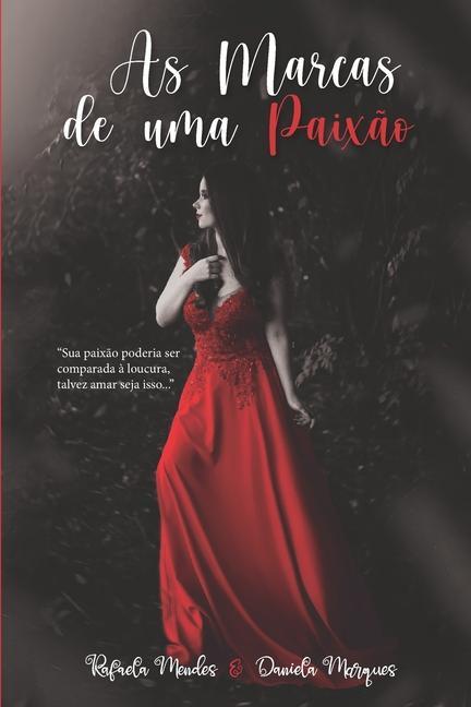POR-AS MARCAS DE UMA PAIXAO - Mendes Oliveira, Maria Rafaela Souza Marques, Daniela