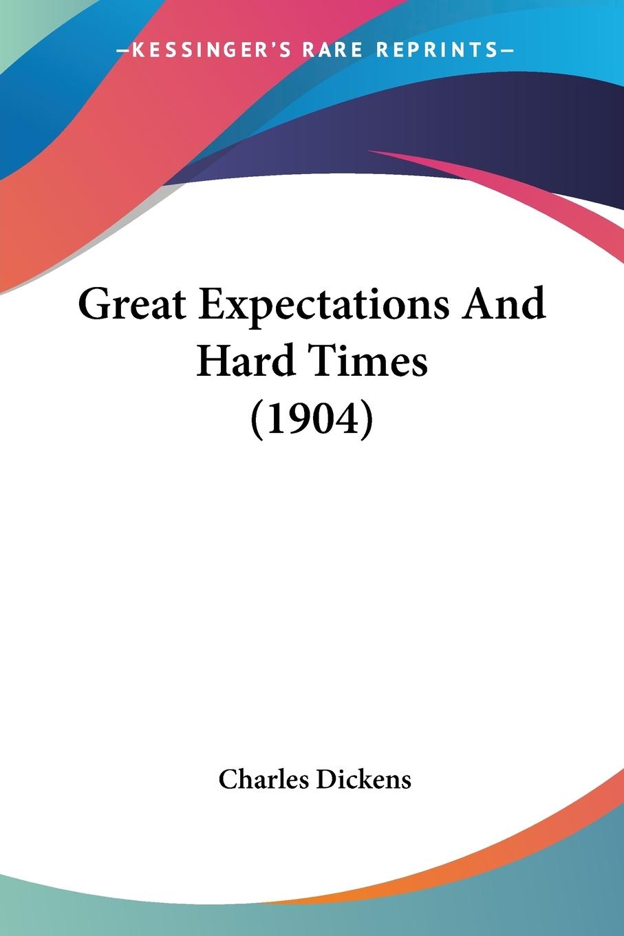 Great Expectations And Hard Times (1904) - Dickens, Charles