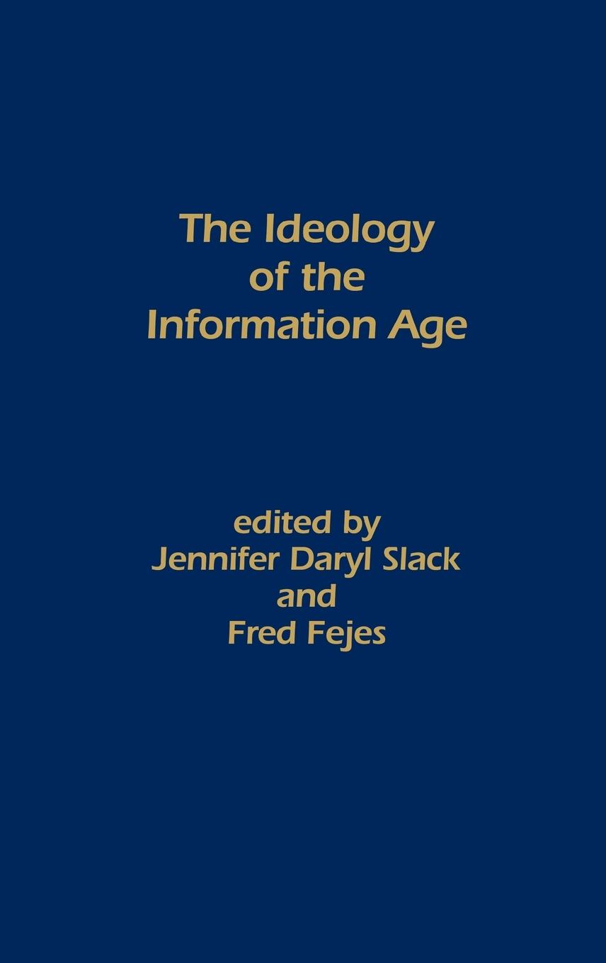 The Ideology of the Information Age - Fejes, Fred