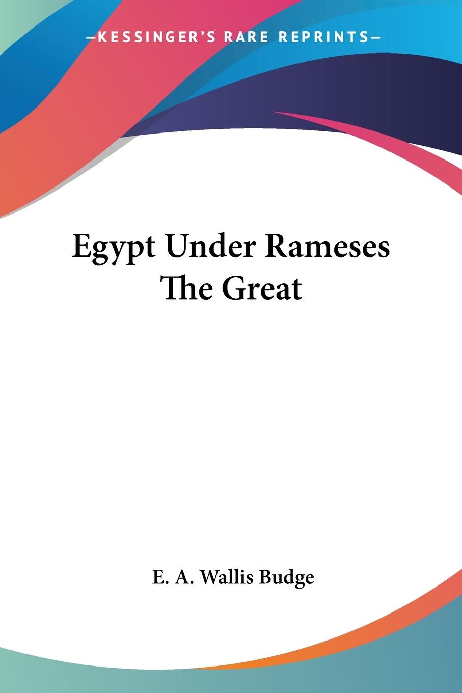 Egypt Under Rameses The Great - Budge, E. A. Wallis