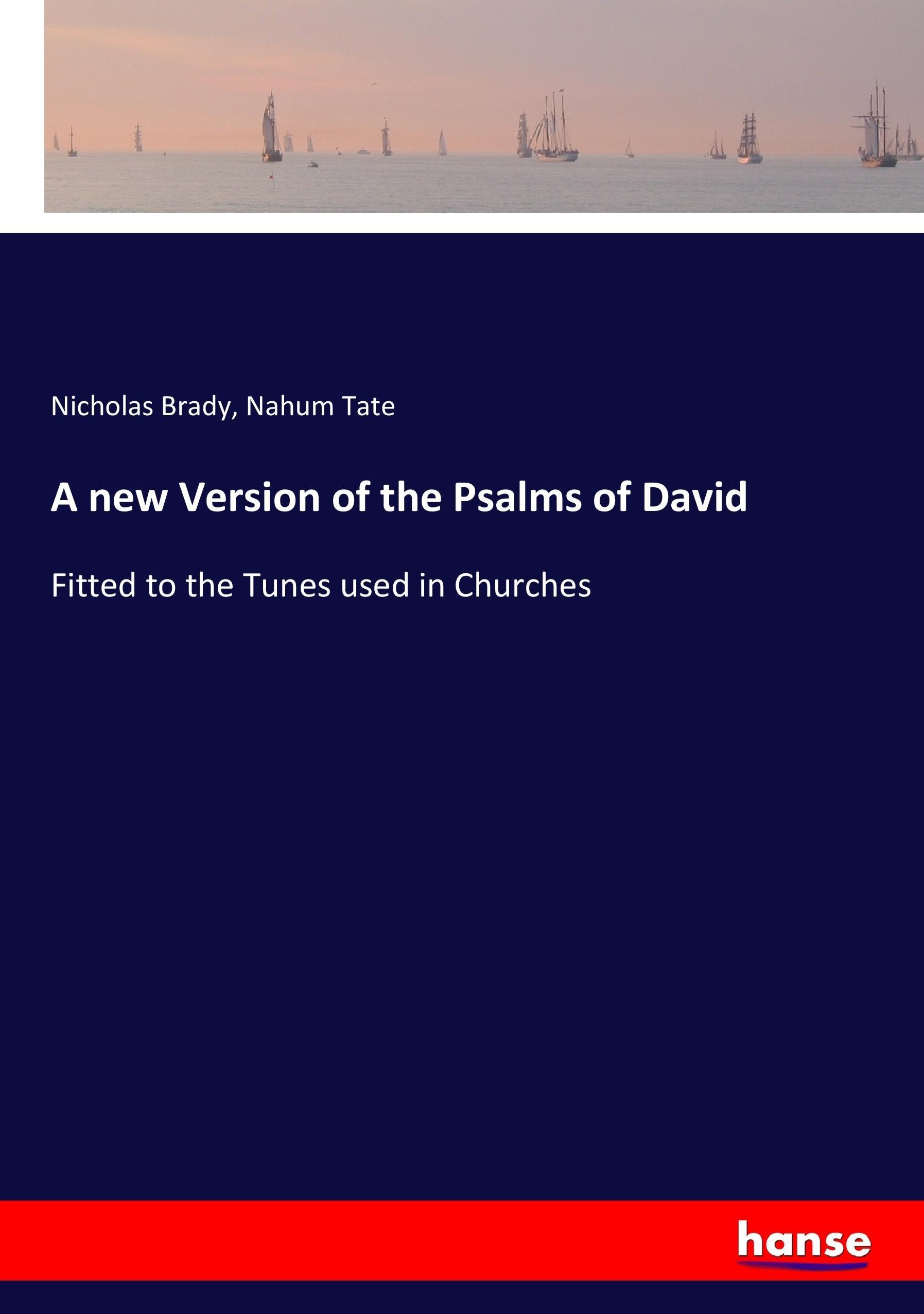 A new Version of the Psalms of David - Brady, Nicholas Tate, Nahum