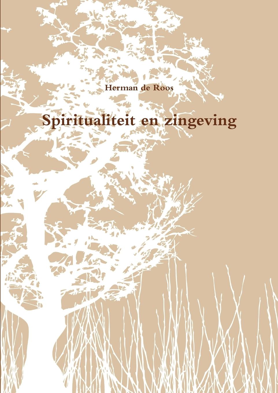 Spiritualiteit En Zingeving - De Roos, Herman