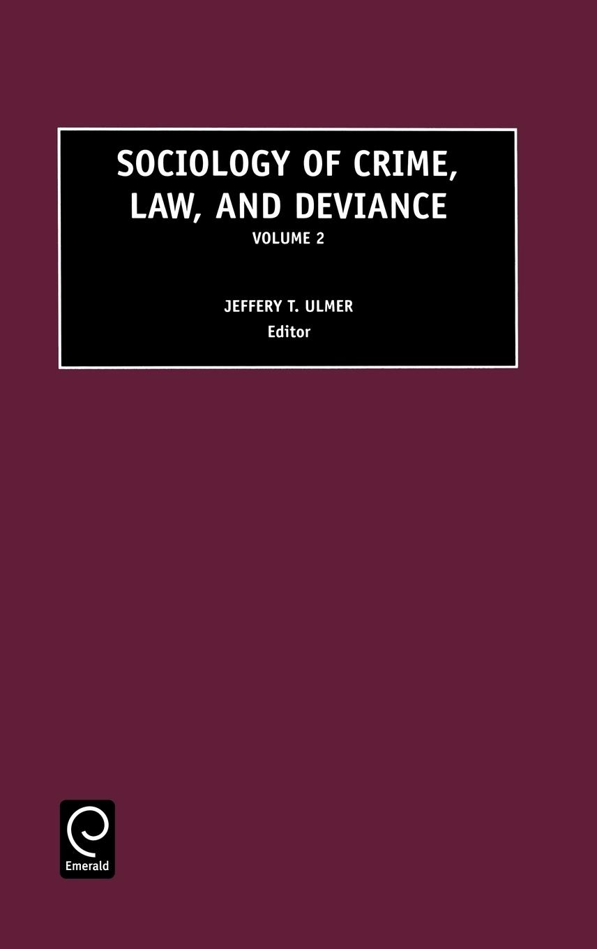 Sociology of Crime, Law and Deviance, Volume 2 - J. T. Ulmer, Ulmer Ulmer, J. T. Ulmer, Jeffrey T.