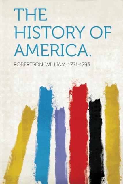 The History of America. - Robertson, William