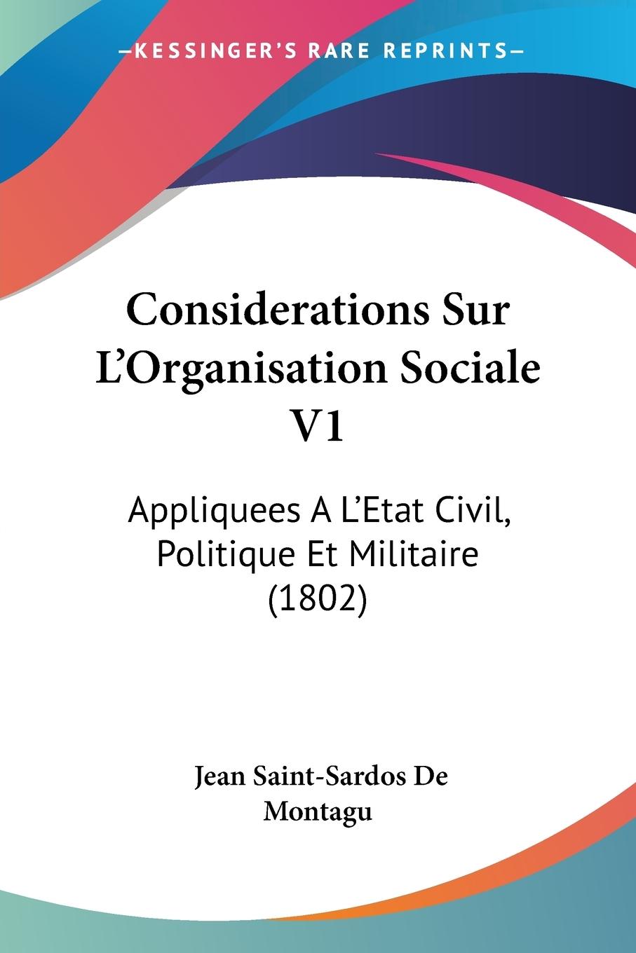 Considerations Sur L Organisation Sociale V1 - De Montagu, Jean Saint-Sardos