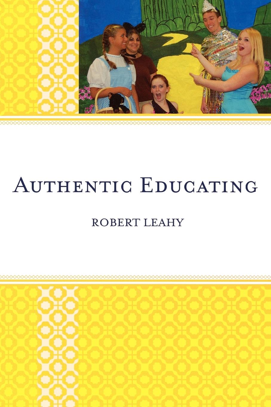 Authentic Educating - Leahy, Robert