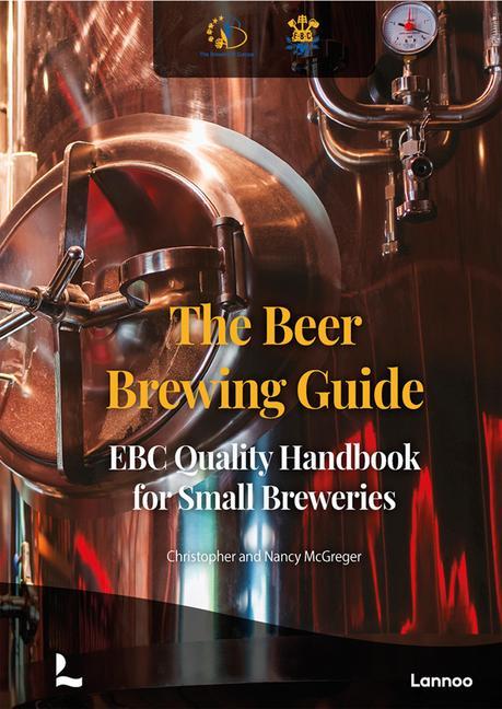 The Beer Brewing Guide: The Ebc Quality Handbook for Small Breweries - McGreger, Christopher McGreger, Nancy