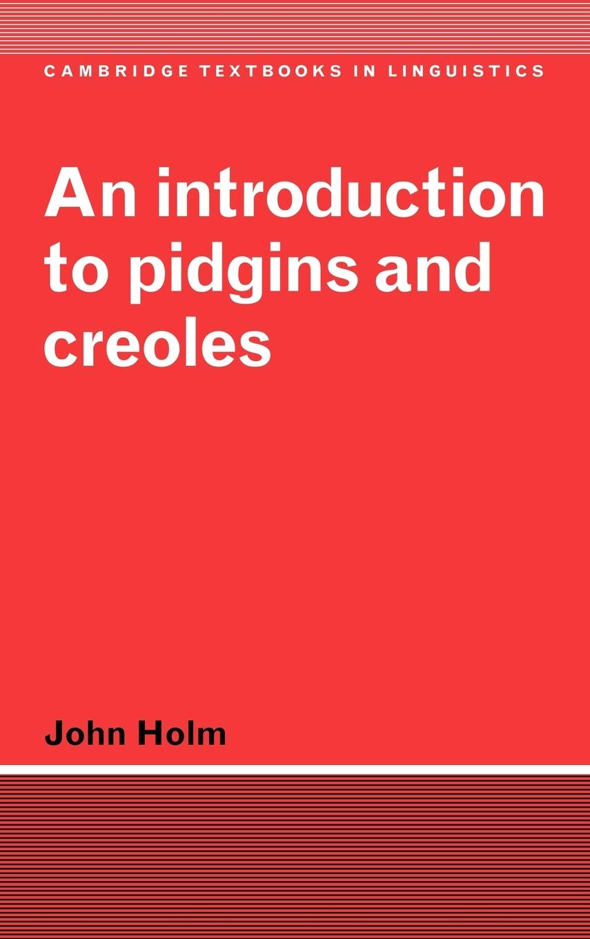 An Introduction to Pidgins and Creoles - Holm, John A. Ebrary Inc