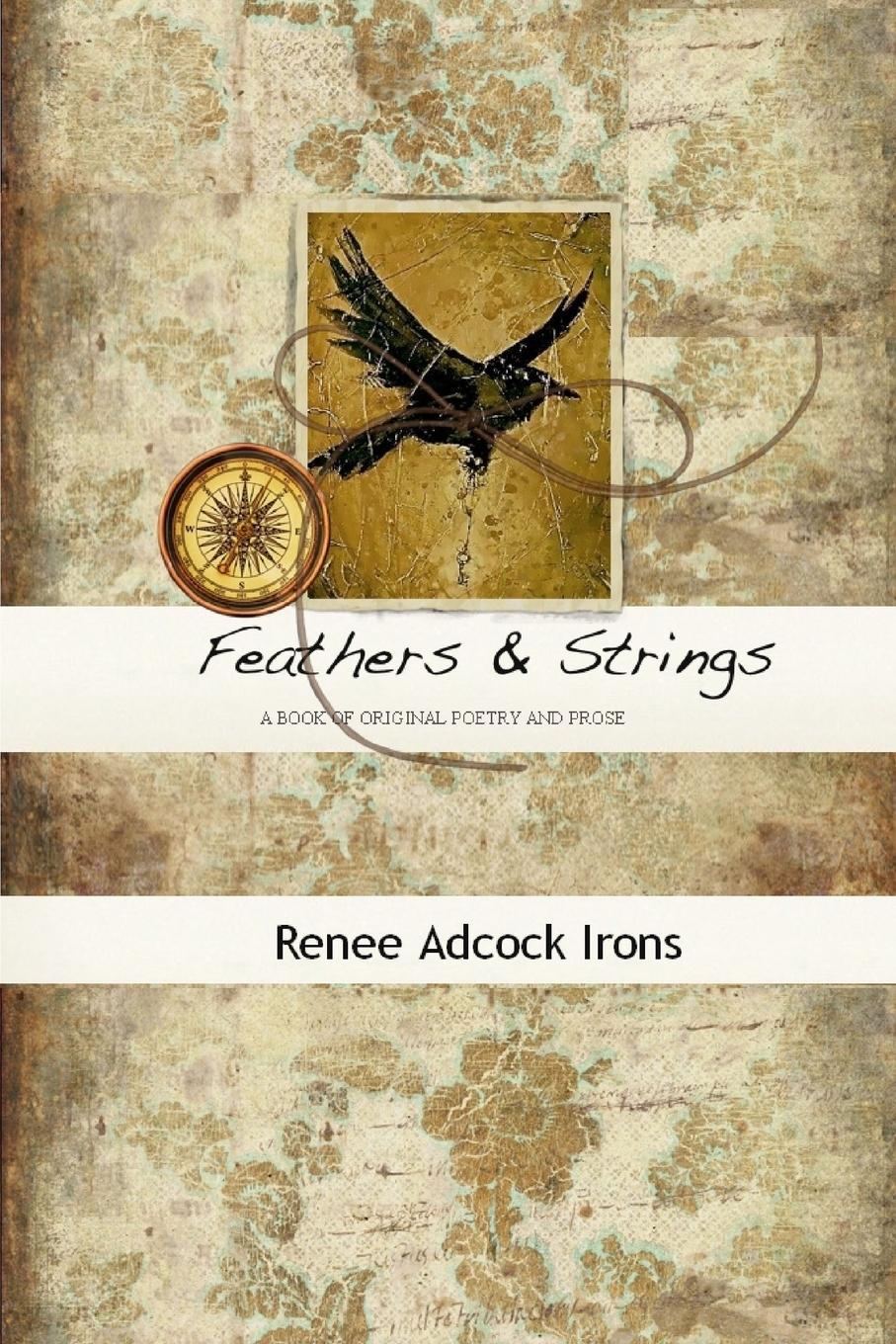 FEATHERS  & STRINGS - Irons, Renee Adcock