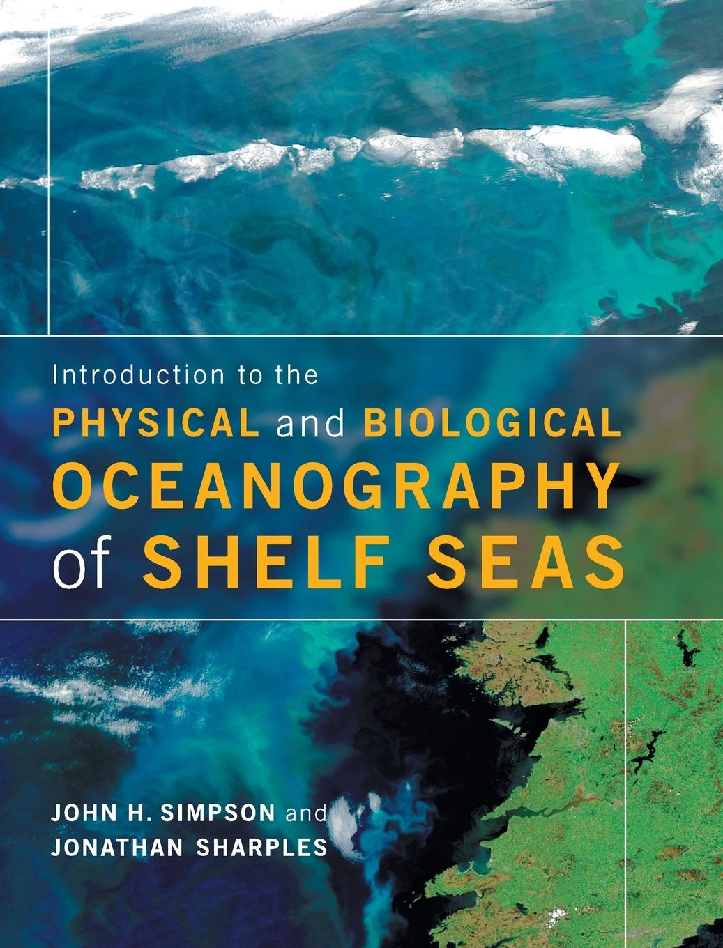 Introduction to the Physical and Biological Oceanography of Shelf Seas - Simpson, John H. Sharples, Jonathan