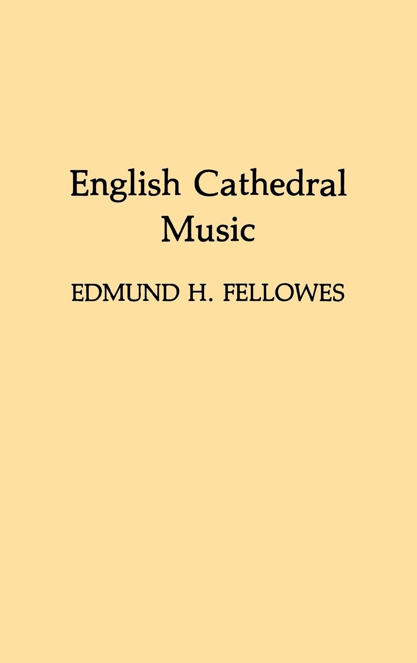 English Cathedral Music. - Fellowes, Edmund Horace Westrup, Jack Allan Unknown
