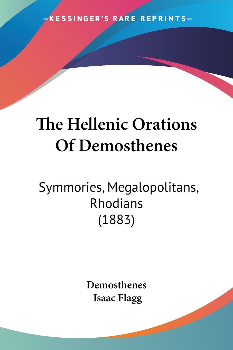 The Hellenic Orations Of Demosthenes - Demosthenes Flagg, Isaac