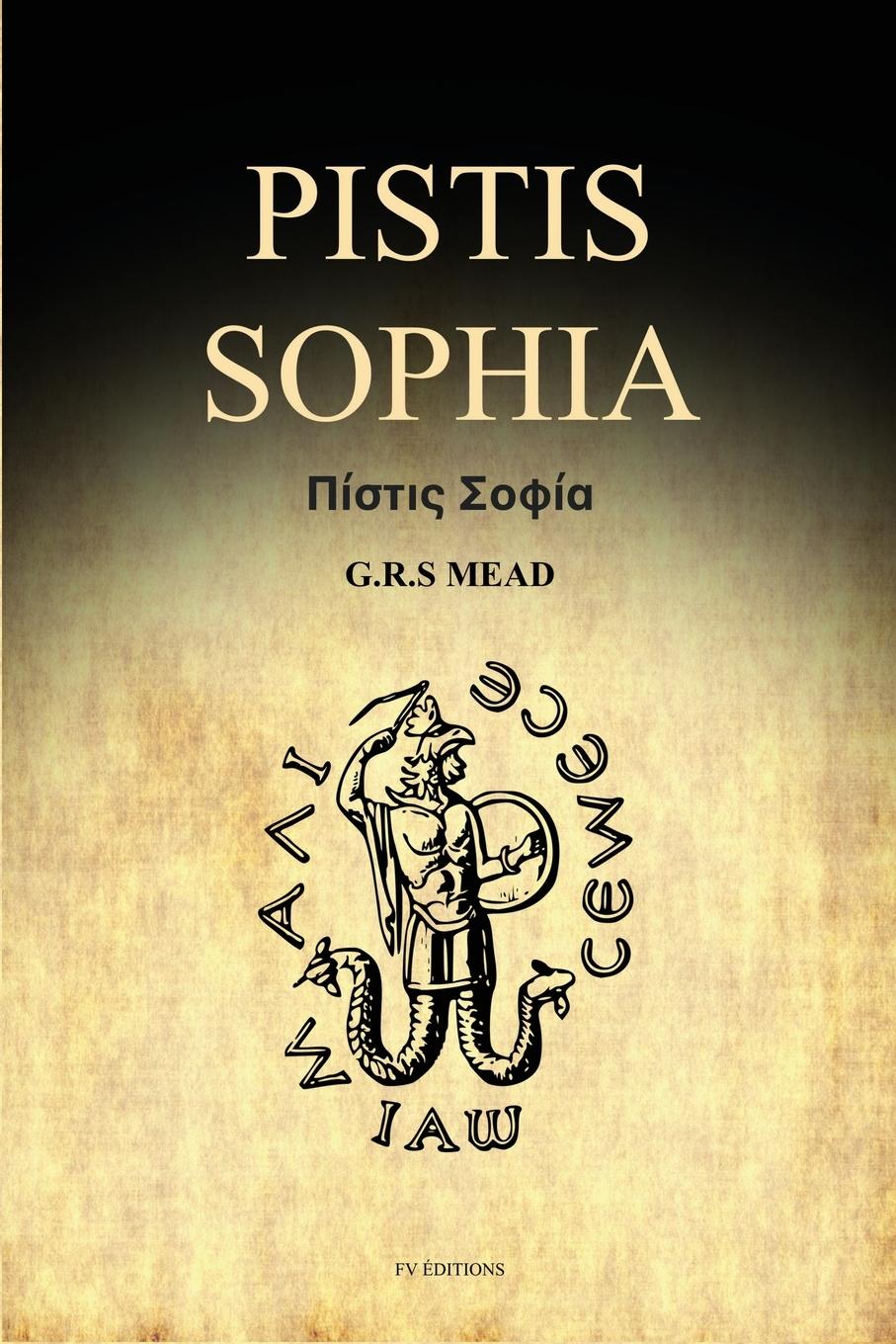 Pistis Sophia: A Gnostic Gospel (Easy to Read Layout) - Mead, G. R. S.