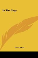 In The Cage - James, Henry