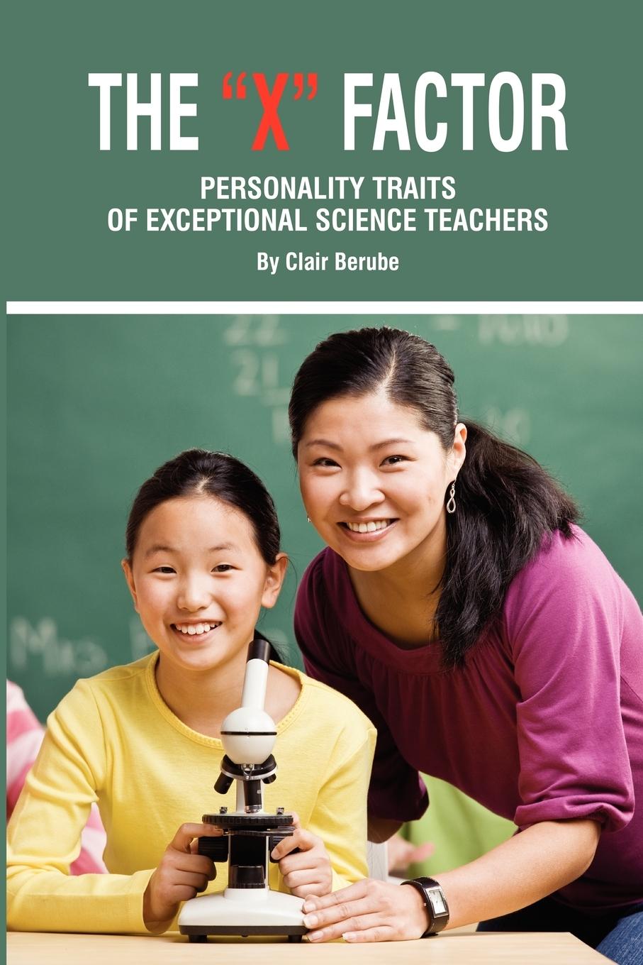 The X Factor; Personality Traits of Exceptional Science Teachers (PB) - Berube, Clair T.