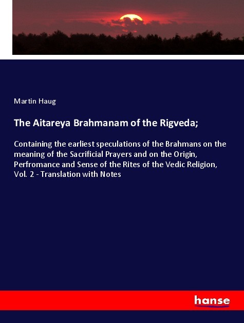 The Aitareya Brahmanam of the Rigveda - Haug, Martin