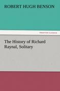 The History of Richard Raynal, Solitary - Benson, Robert Hugh