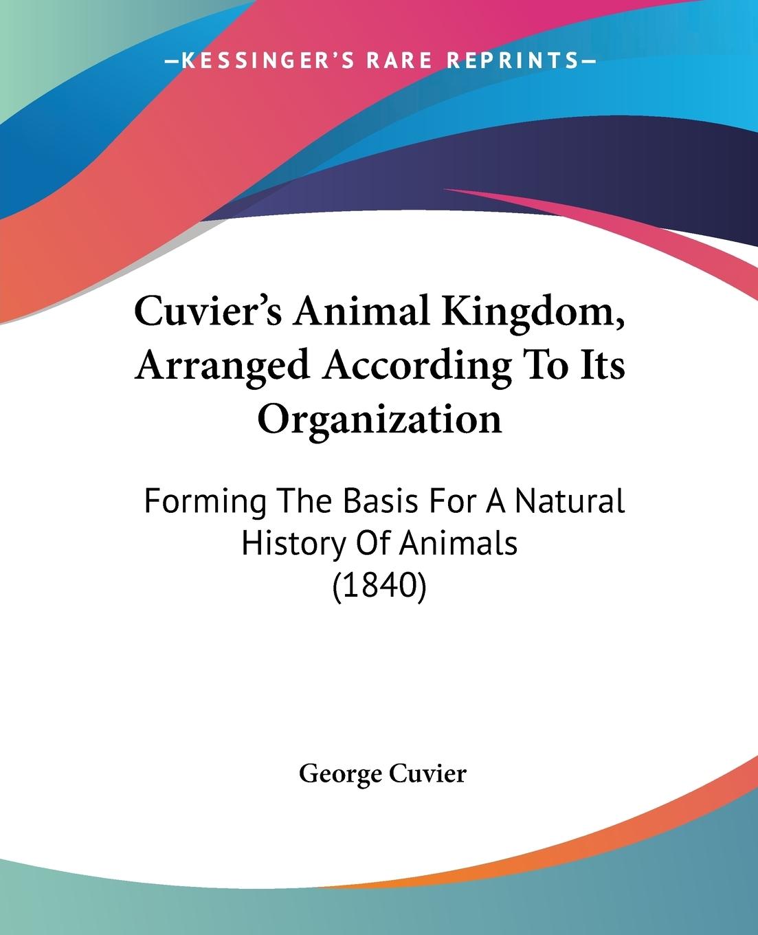 Cuvier s Animal Kingdom, Arranged According To Its Organization - Cuvier, George