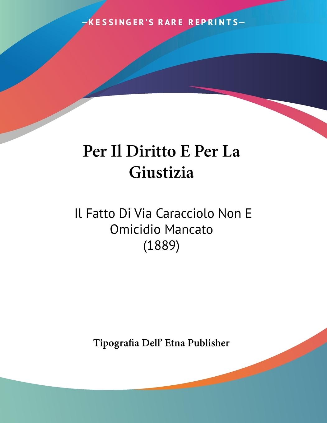 Per Il Diritto E Per La Giustizia - Tipografia Dell  Etna Publisher