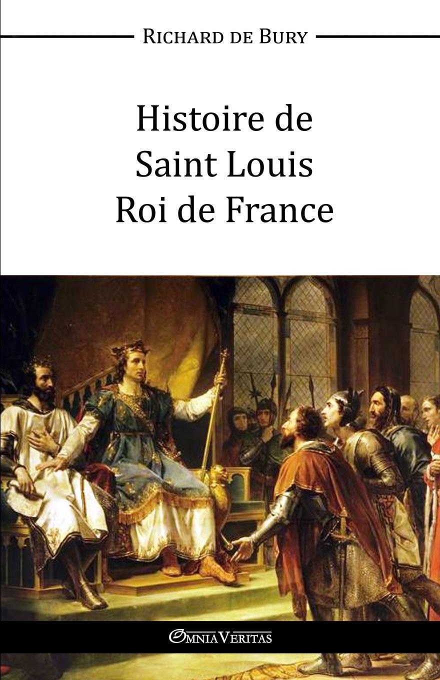Histoire de Saint Louis Roi de France - De Bury, Richard