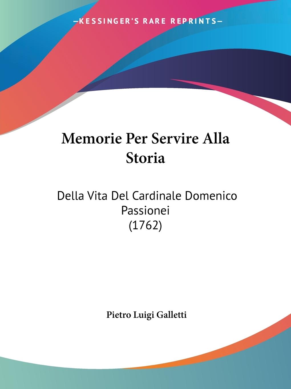 Memorie Per Servire Alla Storia - Galletti, Pietro Luigi