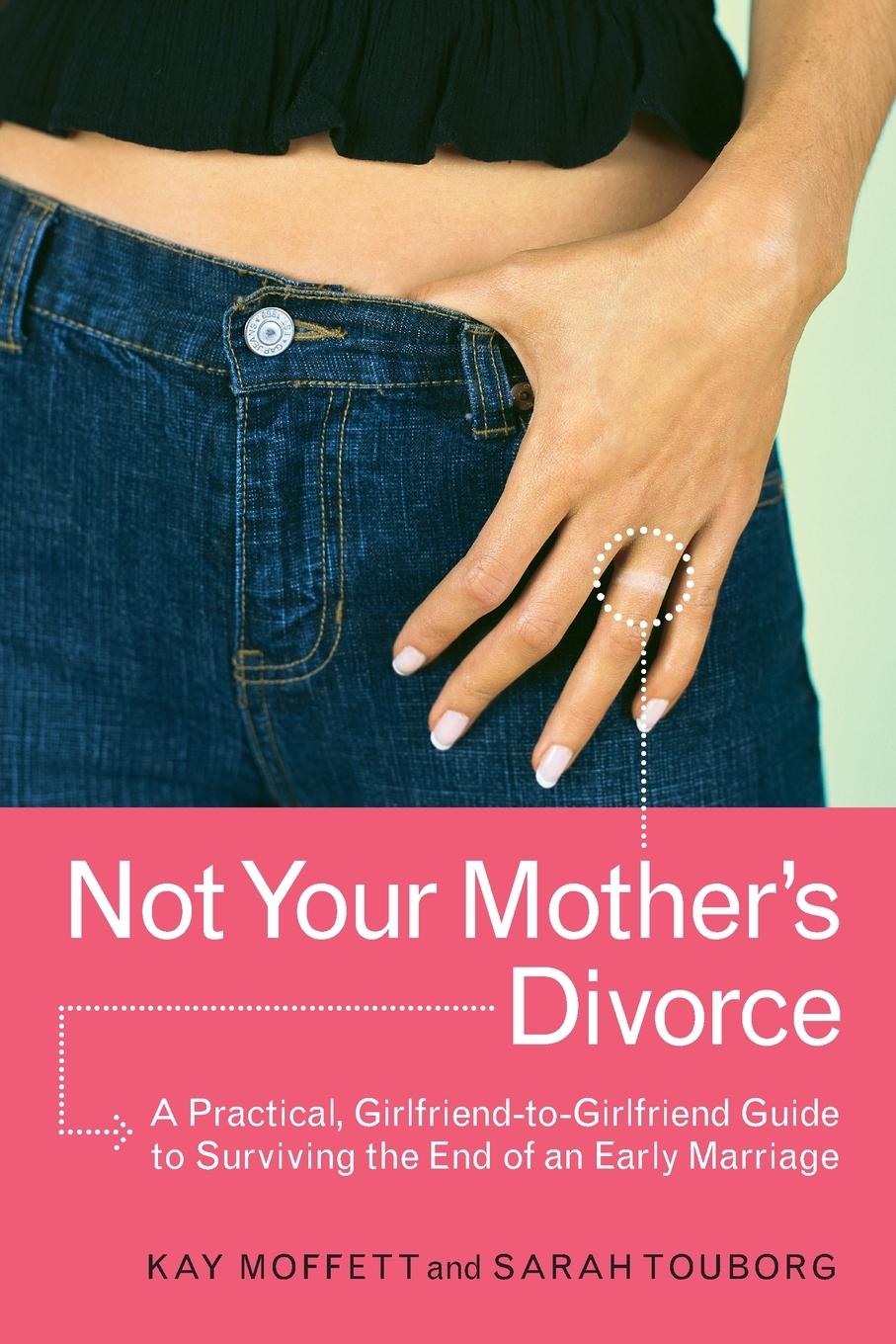 Not Your Mother s Divorce - Moffett, Kay Touborg, Sarah