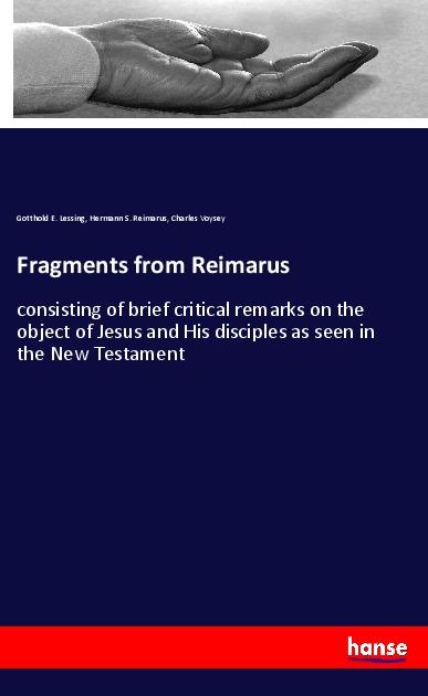 Fragments from Reimarus - Lessing, Gotthold Ephraim Reimarus, Hermann S. Voysey, Charles