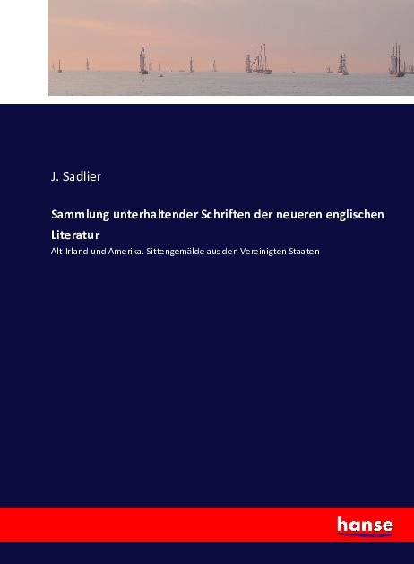 Sammlung unterhaltender Schriften der neueren englischen Literatur - Sadlier, J.
