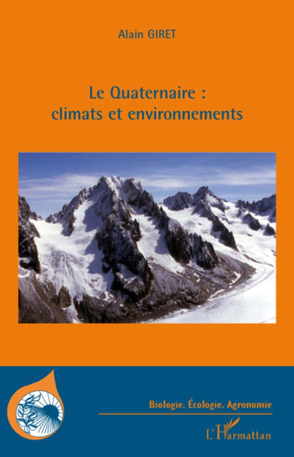 Le Quaternaire : climats et environnements - Giret, Alain