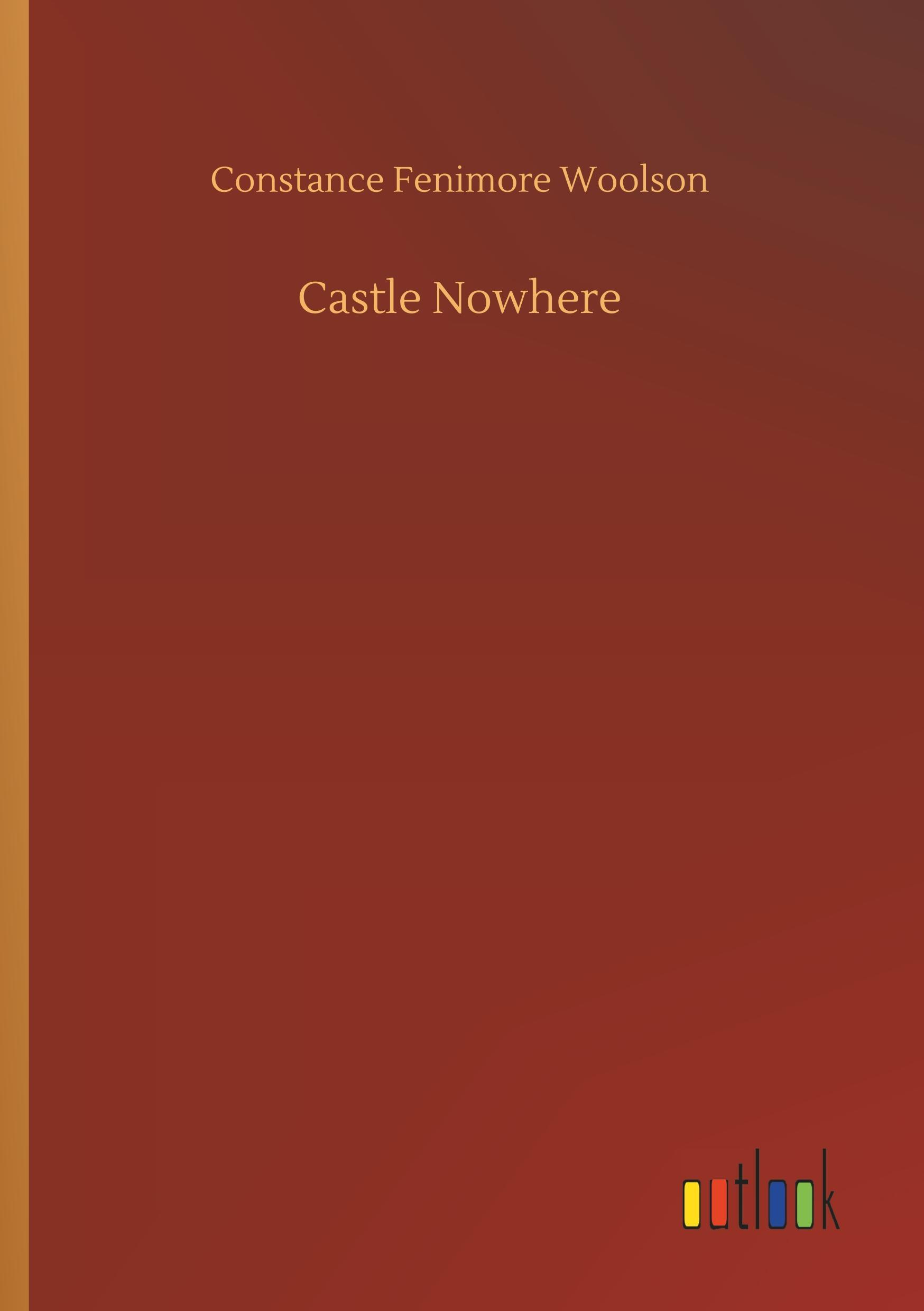 Castle Nowhere - Woolson, Constance Fenimore