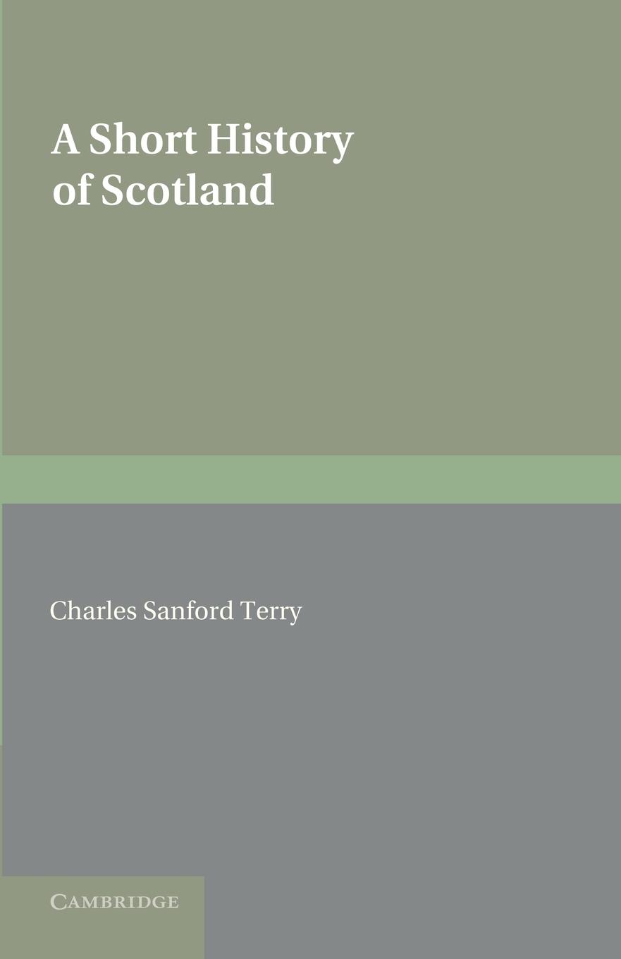 A Short History of Scotland - Sanford Terry, Charles