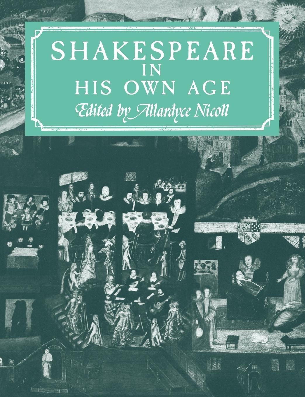 Shakespeare in His Own Age - Nicoll, Allardyce Nicoll
