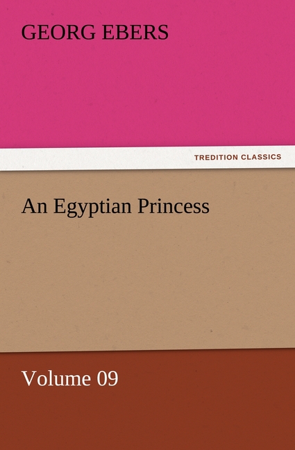 An Egyptian Princess - Volume 09 - Ebers, Georg