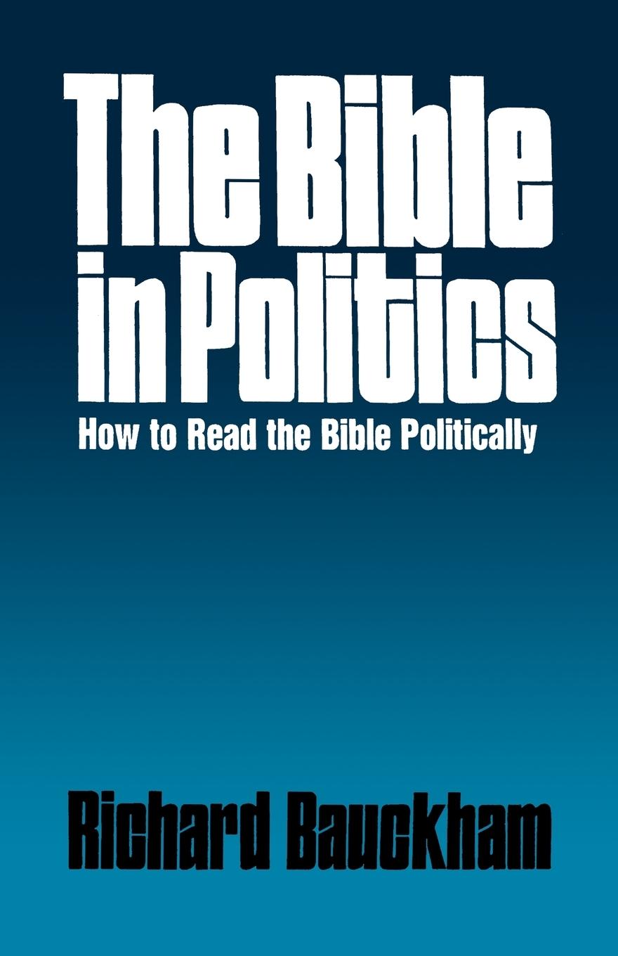 The Bible in Politics - Bauckham, Richard
