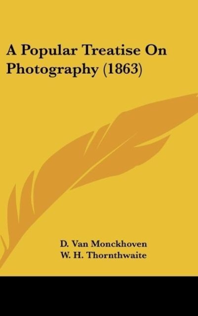A Popular Treatise On Photography (1863) - Monckhoven, D. Van