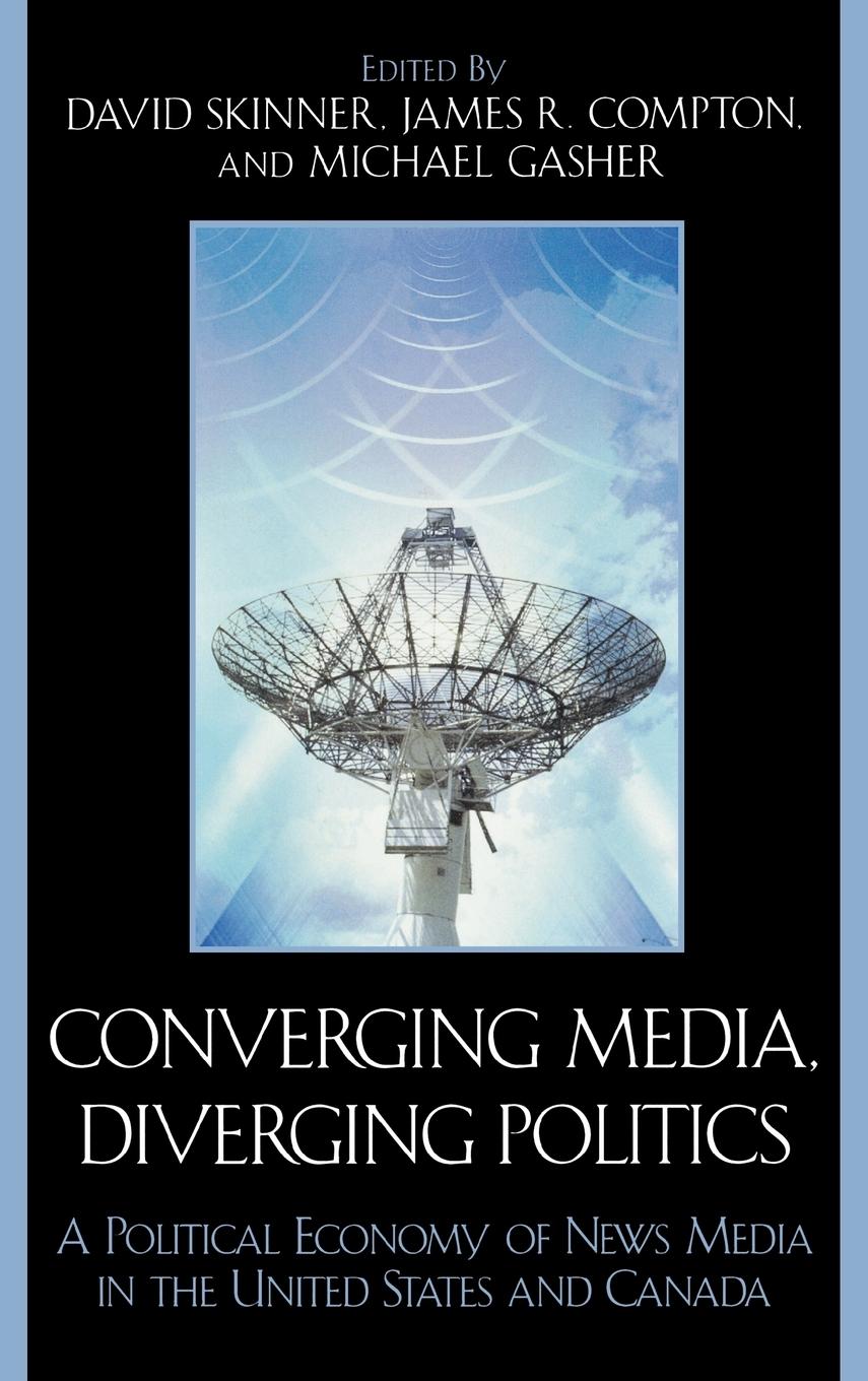Converging Media, Diverging Politics - Skinner, David